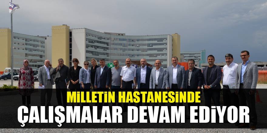 Milletin hastanesinde çalışmalar devam ediyor