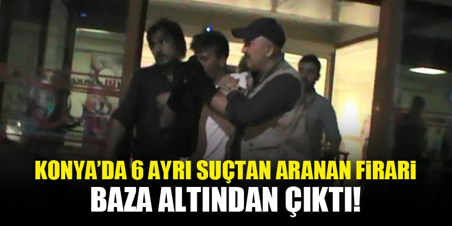 Konyada Cezaevi firarisi baza altında yakalandı
