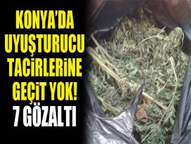 Konyada uyuşturucu tacirlerine geçit yok! 7 gözaltı