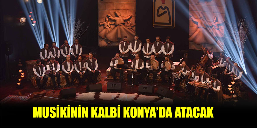 Musikinin kalbi Konyada atacak