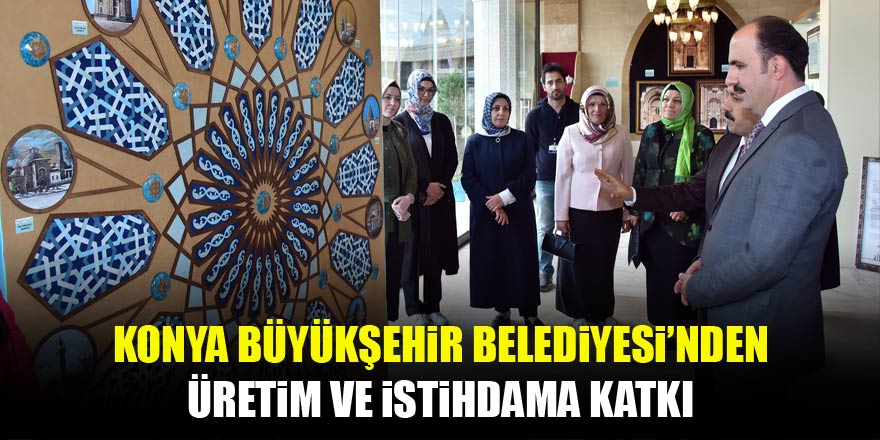 Büyükşehir’den üretim ve istihdama katkı