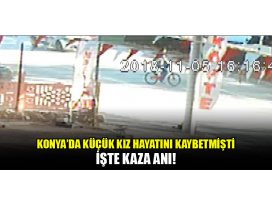 Küçük kızın hayatını kaybettiği kaza kamerada