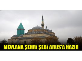 Mevlana şehri Şebiarusa hazır