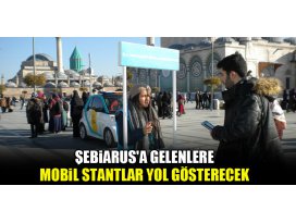 Şebiarusa gelenlere mobil stantlar yol gösterecek