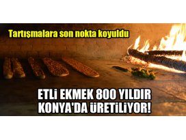 Etli ekmek, 800 yıldır Konyada üretiliyor