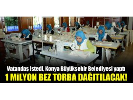 Vatandaş istedi, Konya Büyükşehir Belediyesi yaptı..1 milyon bez torba dağıtılacak!