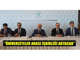 “Üniversiteler arası işbirliği artacak”