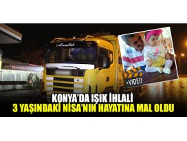 Konyada ışık ihlali, 3 yaşındaki Nisanın hayatına mal oldu