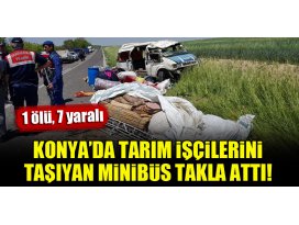 Konyada tarım işçilerini taşıyan minibüs takla attı! 1 ölü, 7 yaralı
