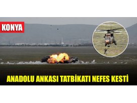 Konyada Uluslararası Anadolu Ankası Tatbikatı, nefes kesti