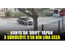 Konyada drift yapan 3 sürücüye 5er bin lira ceza