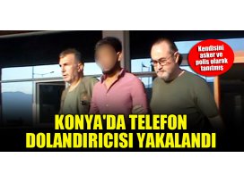 Konya’da telefon dolandırıcılığı şüphelisi yakalandı