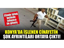 Konyada işlenen cinayetin şok ayrıntıları ortaya çıktı!