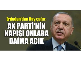 Erdoğandan flaş çağrı: AK Partinin kapısı daima açık