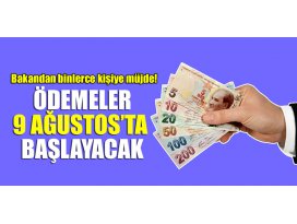 Bakandan binlerce kişiye müjde! Ödemeler 9 Ağustos’ta başlayacak