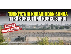 Sınırda hareketlilik... Türkiyenin kararından sonra terör örgütünü korku sardı