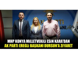 Esin Karadan AK Parti Ereğli İlçe Başkanı Dursuna ziyaret