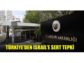 Türkiyeden İsraile sert tepki