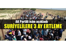 Suriyelilere 3 ay ertleme