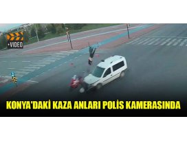 Konyadaki kaza anları polis kamerasında