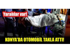 Konyada otomobil takla attı! Yaralılar var