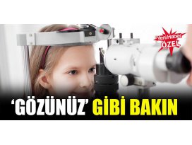 Gözünüz gibi bakın