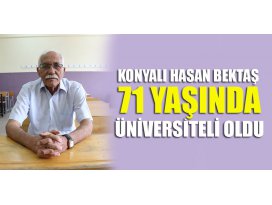 Konyalı Hasan Bektaş 71 yaşında üniversiteli oldu