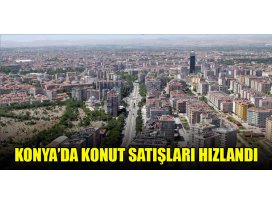 Konya’da konut satışları hızlandı