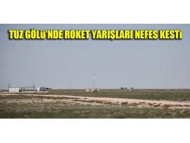 Tuz Gölü’nde roket yarışları nefes kesti