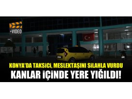 Konyada taksici, meslektaşını silahla vurdu...Kanlar içinde yere yığıldı!
