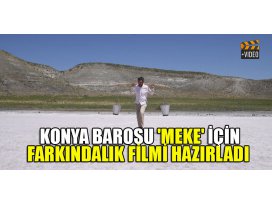 Konya Barosu Meke için farkındalık filmi hazırladı
