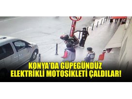 Konyada güpegündüz elektrikli motosikleti çaldılar!
