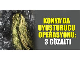 Konyada uyuşturucu operasyonu: 3 gözaltı