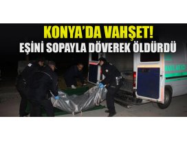 Konyada Suriyeli koca, eşini sopayla döverek öldürdü