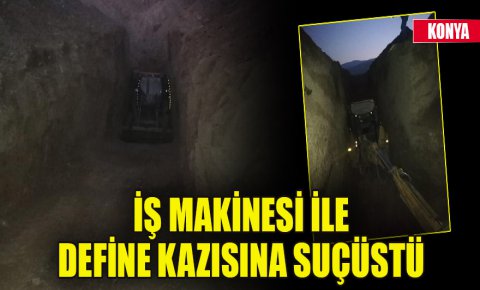 Konyada iş makinesi ile define kazısına suçüstü: 8 gözaltı