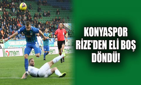 Konyaspor Rizeden eli boş döndü!