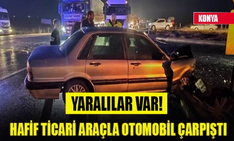 Hafif ticari araçla otomobil çarpıştı: 8 yaralı