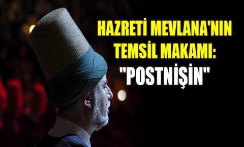 Hazreti Mevlananın temsil makamı: Postnişin