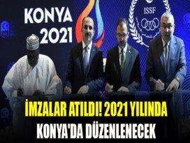 İmzalar atıldı! 2021 yılında Konyada düzenlenecek