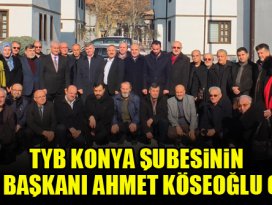 TYB Konya Şubesinin yeni başkanı Ahmet Köseoğlu oldu