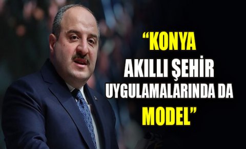 Bakan Varank: Konya Akıllı Şehir Uygulamalarında da model
