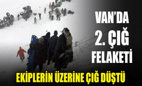 Çığ altındaki 2 kişiyi arayan ekiplerin üzerine çığ düştü
