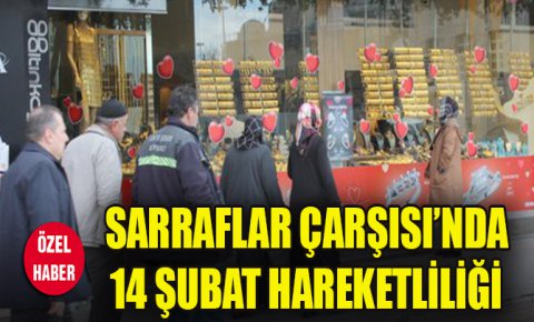 Sarraflar Çarşısı’nda 14 Şubat hareketliliği