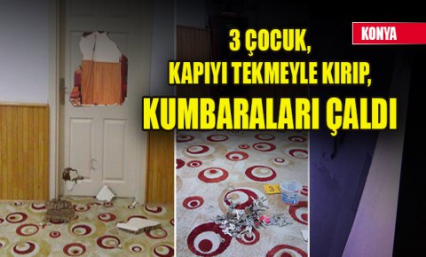 Konyada 3 çocuk, kapıyı tekmeyle kırıp, Kuran kursunun kumbaralarını çaldı