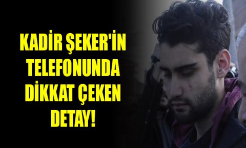 Kadir Şekerin telefonunda dikkat çeken detay!