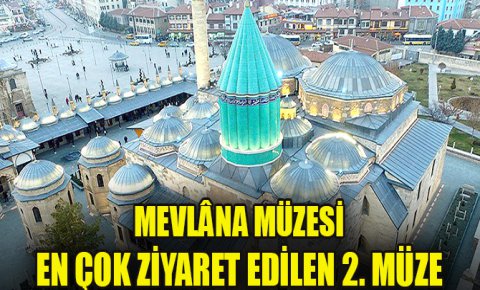 Mevlâna Müzesi en çok ziyaret edilen 2. Müze