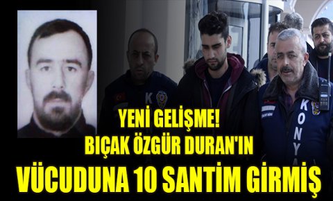 Kadir Şeker davasında yeni gelişme; bıçak Özgür Duranın vücuduna 10 santim girmiş