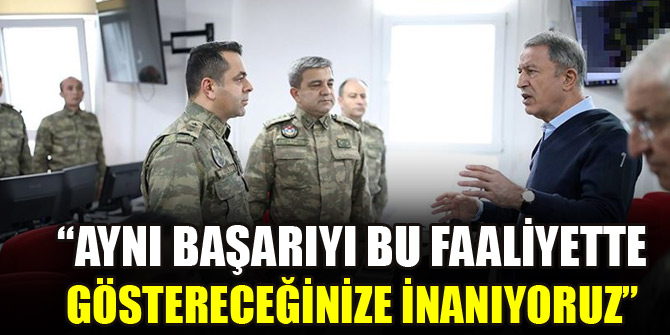 Bakan Akardan İdlib’de görevli personele mesaj: Aynı başarıyı bu faaliyette göstereceğinize inanıyoruz
