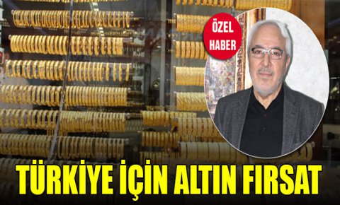 Türkiye için altın fırsat