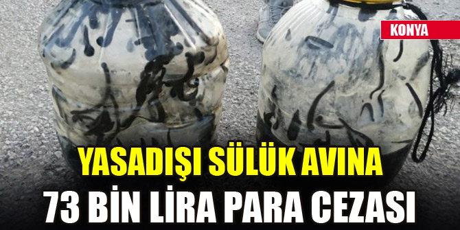 Yasadışı sülük avına 73 bin lira para cezası